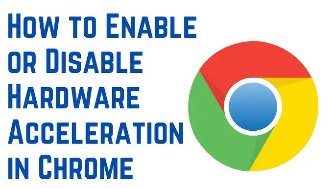 how to turn off hardware acceleration chrome